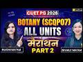 CUET PG 2026 Botany (SCQP07) | All Units Mega Marathon Part 2 | Complete Syllabus Revision | VedPrep