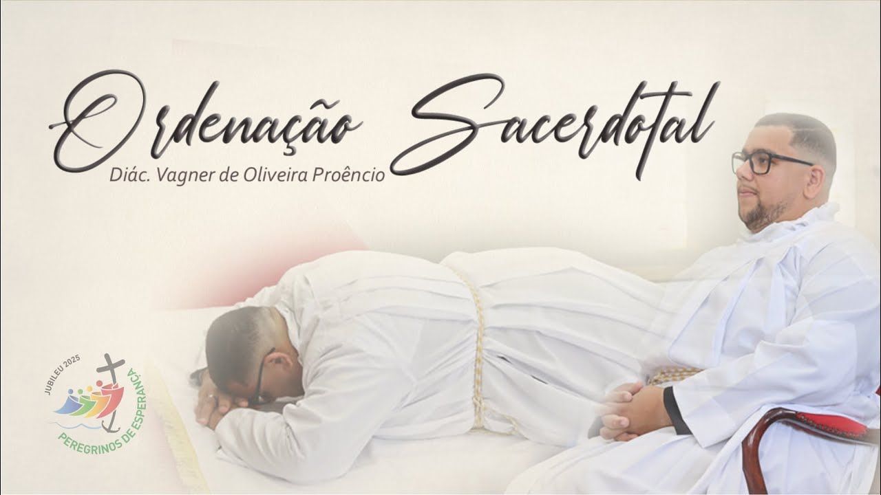 Ordenação Sacerdotal do diácono Vagner de Oliveira Proêncio
