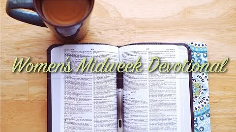 Women's Midweek Devotional - Week 1 (Aimee Wolfe)