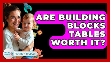 Are Building Blocks Tables Worth It? - Raising A Toddler