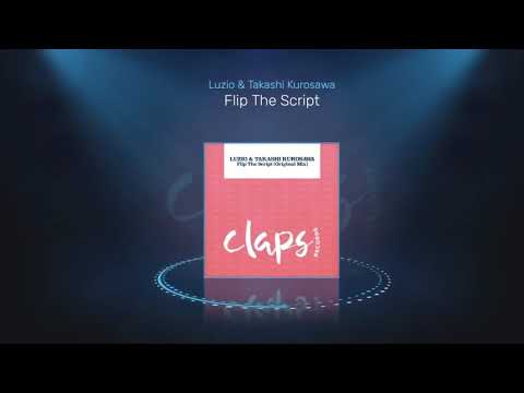 Flip The Script (Original mix) Luzio & Takashi Kurosawa CLAPS RECORDS