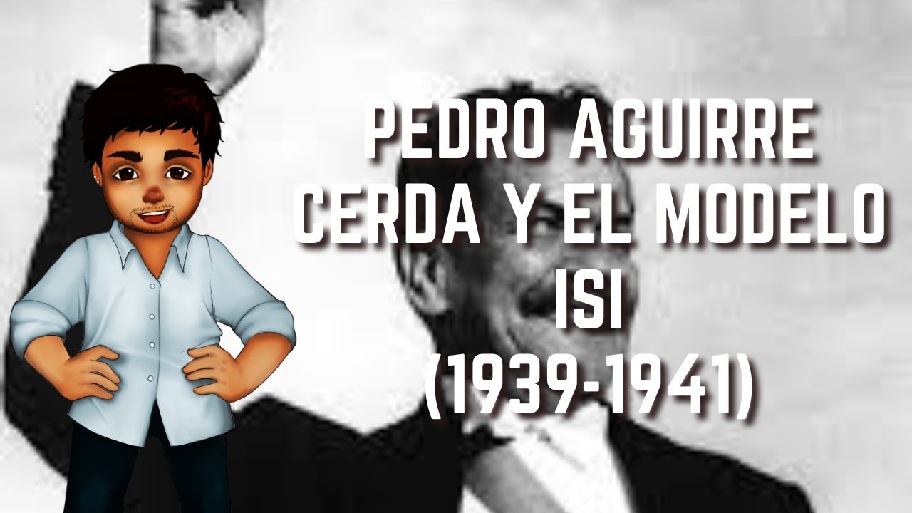 Pedro Aguirre Cerda y el Modelo ISI (1939-1941)| Historia de Chile #48