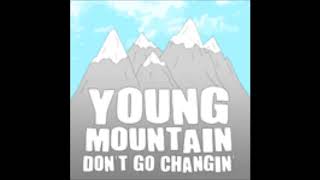 Watch Young Mountain Dont Go Changin video