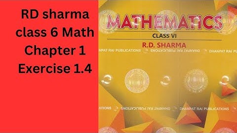 Rd sharma math class 6 chapter 1 exercise 1.4