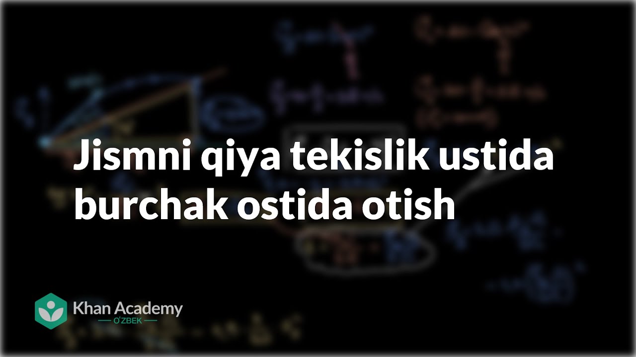 Jismni qiya tekislik ustida burchak ostida otish | Egri chiziqli harakat | Fizika