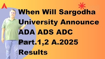 ADA ADS ADC Part.1,2 Annual 2025 Result Announcement Date Sargodha University