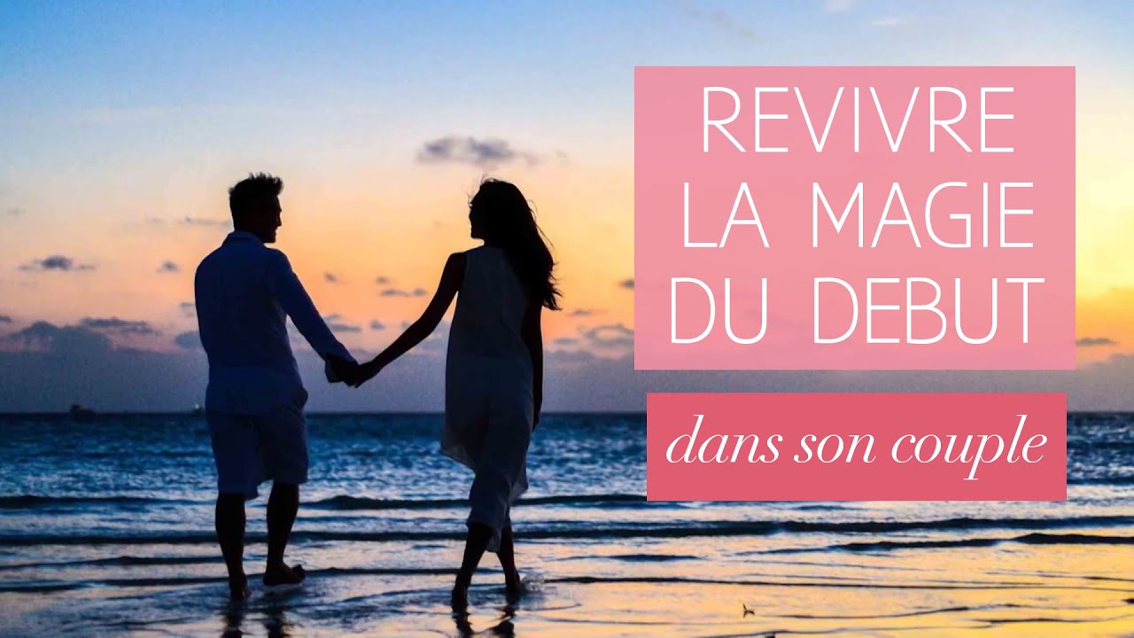 Revivre la magie du début dans son couple