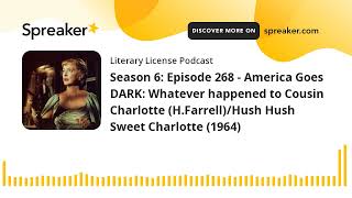 Season 6: Episode 268 - America Goes DARK: Whatever happened to Cousin Charlotte (H.Farrell)/Hush Hu