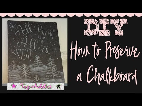 DIY How To Preserve A Chalkboard ~ Toy-Addict