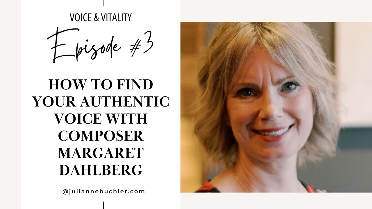 How to Find Your Authentic Voice with Composer Margaret Dahlberg