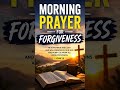 Morning Prayer 🙏 for Forgiveness
