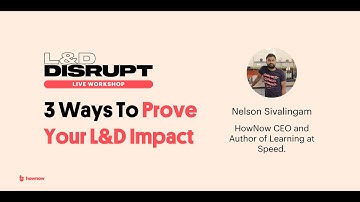 3 Ways To Prove Your L&D Impact | L&D Disrupt Live Workshop 1