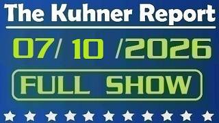 The Kuhner Report - July 10 2026 FULL SHOW