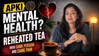Reheated Tea in Relationships | Reheated Rishtay Aur Mental Health | Same Person Same Pain?