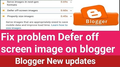 Fix problem Defer off screen image on blogger. Blogger New updates.