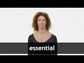 How to pronounce ESSENTIAL in American English