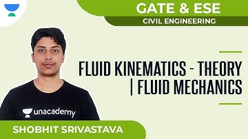 Fluid Kinematics - Theory | Fluid Mechanics Unacademy | Shobhit Sir | GATE & ESE | Unacademy Accord