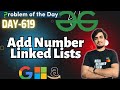 D-619 Add Number Linked Lists | GFG POTD today 30 Dec | GeeksForGeeks | Problem Of the Day