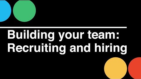 Startup CEO: Building Your Team - Recruiting & Hiring