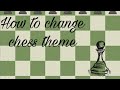 How to change chess theme