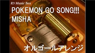 POKEMON GO SONG!!!/MISHA【オルゴール】 - YouTube POKEMON GO SONG!!!/MISHA【オルゴール】 - YouTube