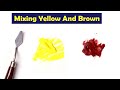 Mixing yellow and brown  what color make yellow and brown  mix acrylic colors