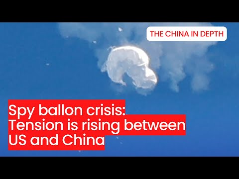 Spy ballon crisis: tension is rising between US and China｜The China Depth（20230207）