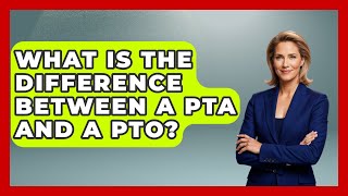 What Is The Difference Between A PTA And A PTO? - Im a 50s Baby