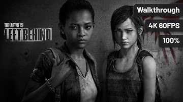 The Last of Us Part I: Left Behind – Full Walkthrough (DLC, No Commentary, 4K60FPS)