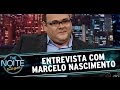 The noite 180614 parte 1  entrevista marcelo nascimento