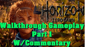 Horizon Zero Dawn Walkthrough Gameplay Part 1 - Aloy (PS4) W/Commentary