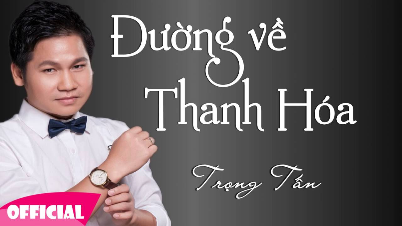 ve thanh hoa Update New Đường Về Thanh Hóa - Trọng Tấn | Song Ca Trữ Tình Quê Hương