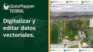 Tutorial sobre cómo Digitalizar y editar datos vectoriales. Global Mapper.