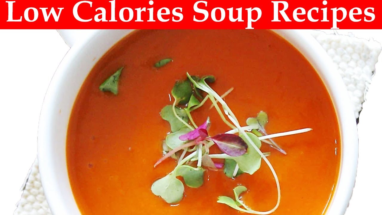 3 Low Calories Soup Recipes Diet Plan For Fat Burning YouTube