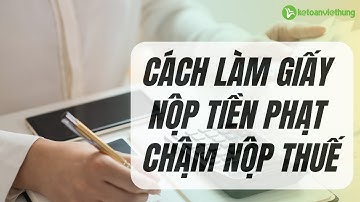 Hướng dẫn làm giấy nộp tiền phạt chậm nộp thuế - học kế toán