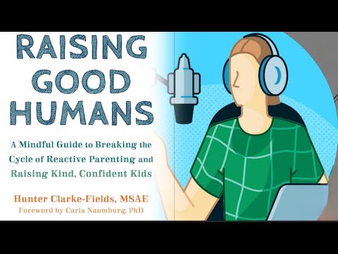 Raising Good Humans: A Mindful Guide to Breaking the Cycle of Reactive ...