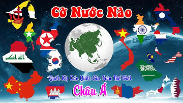 Nhận Biết Quốc Kỳ Các Quốc Gia Trên Thế Giới | Châu Á