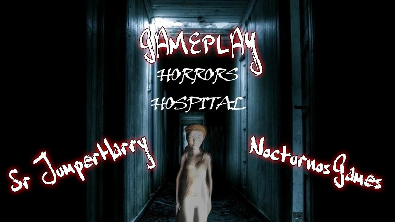 HORRORS HOSPITAL | 2.0 | @JumperHarry ft @NocturnosGames | SUSTOS INTERNOS