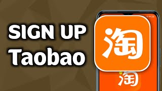 How to Sign Up and Login to Taobao Account (Easily) 2025