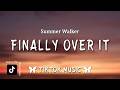 Finally Over It - Summer Walker (Lyrics) "Oh, it's over, All the mess, over"