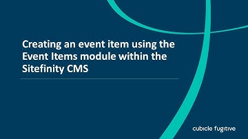 Creating an event item using the Event Items module within the Sitefinity CMS