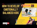 How to DEVELOP EMOTIONALLY BALANCED L D kids?