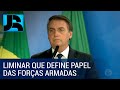 Bolsonaro se manifesta sobre liminar de ministro do SFT que define papel das Forças Armadas