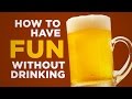 How to have fun without drinking