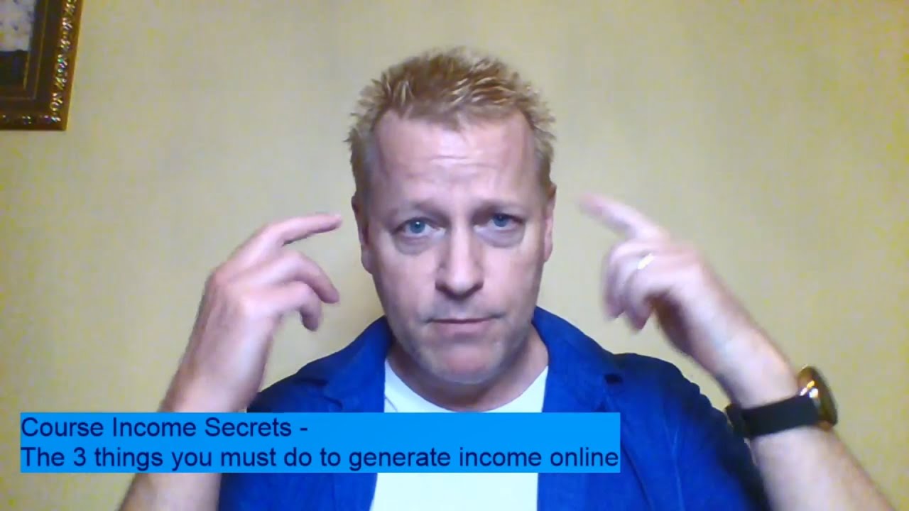 Course Income Secrets - The 3 things you must do to generate income ...