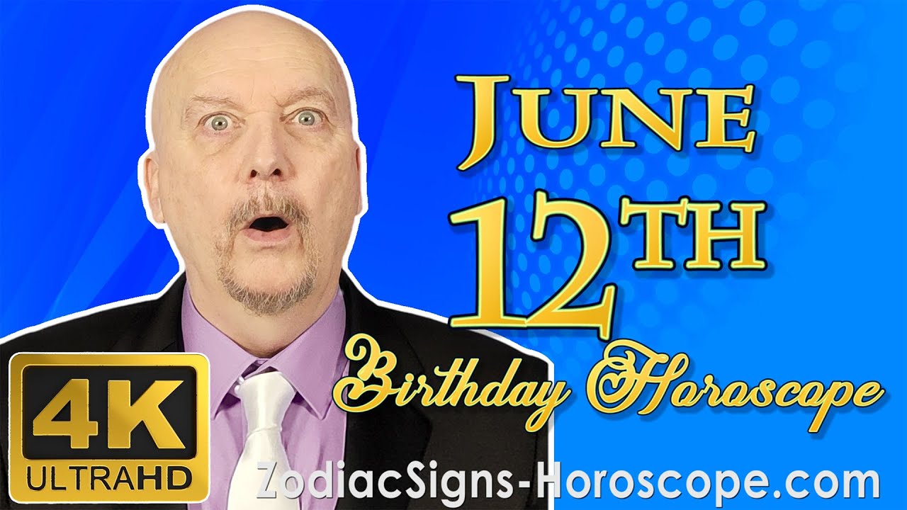 June 12 Zodiac Horoscope and Birthday Personality June 12th Birthday