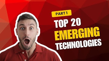 20 Emerging Technologies That Will Change The World!