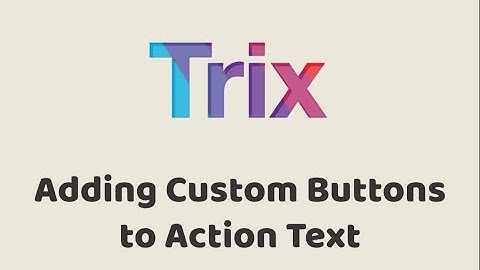 Episode #310 - Adding Custom Buttons to Action Text | Preview
