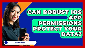 Can Robust iOS App Permissions Protect Your Data? - Be App Savvy