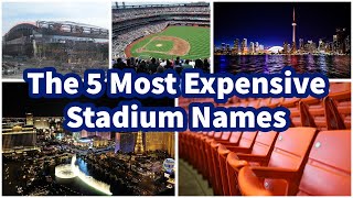The 5 Most Expensive Stadium Names